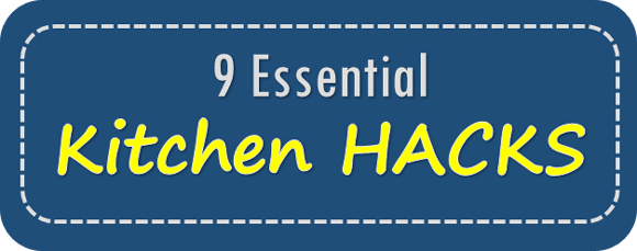9 Kitchen Hacks You should Know